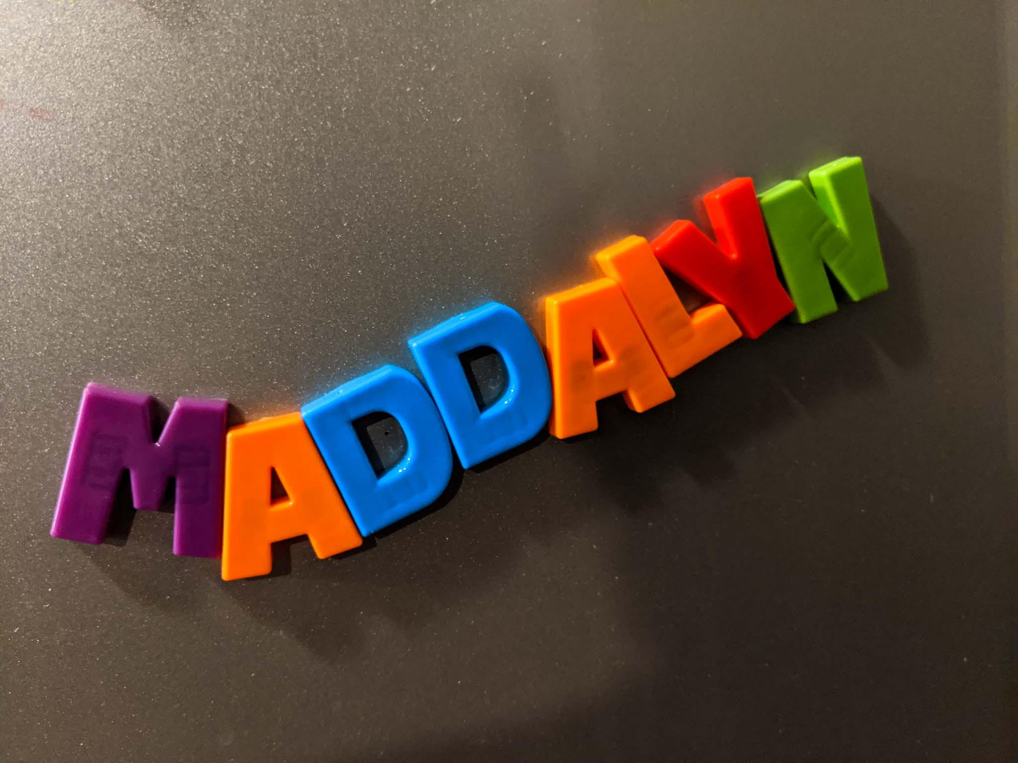 Maddalyn. My daughter spelled her name in refrigerator magnets. Major win!