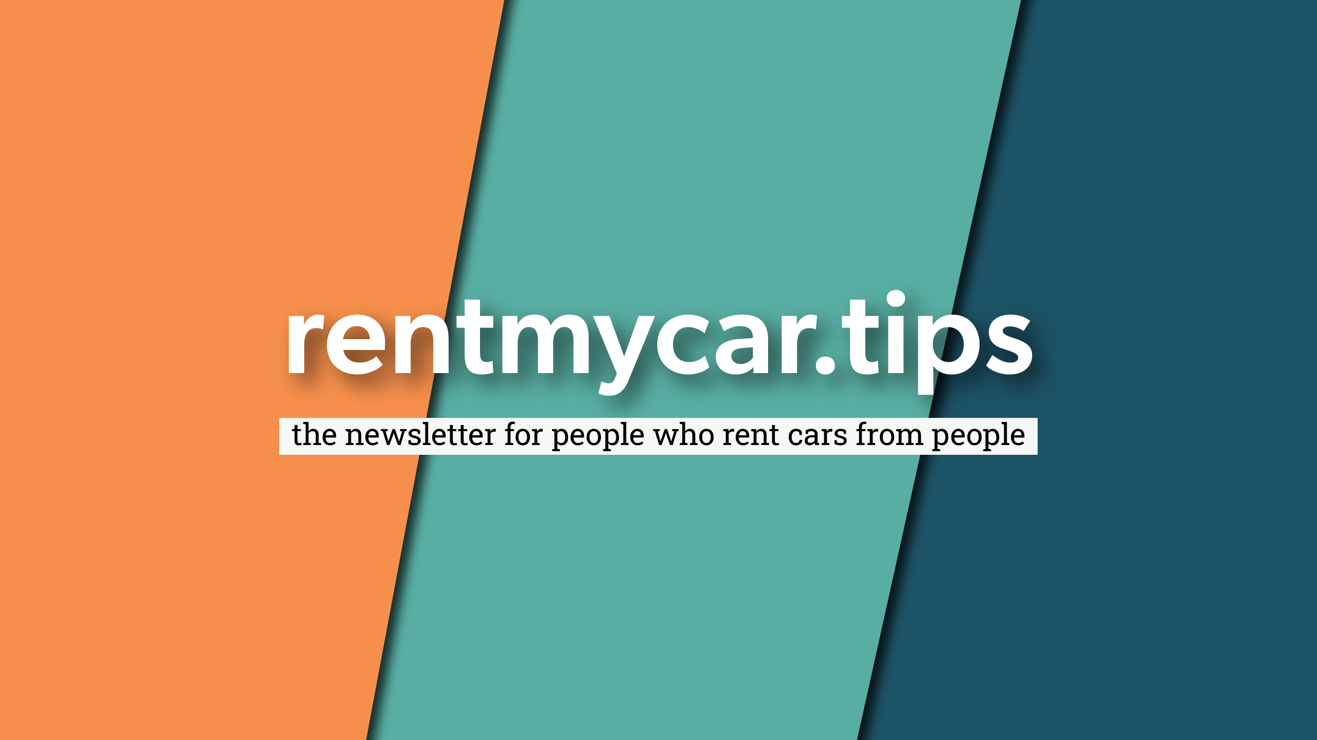 Rent My Car Tips with tagline: the newsletter for people who rent cars from people
